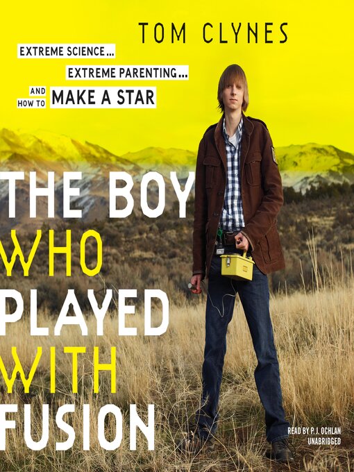 Title details for The Boy Who Played with Fusion by Tom Clynes - Wait list